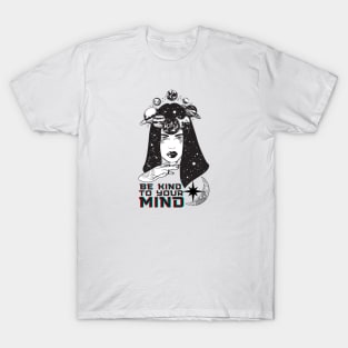 Be Kind To Your Mind Space Design - Mental Health Awareness T-Shirt